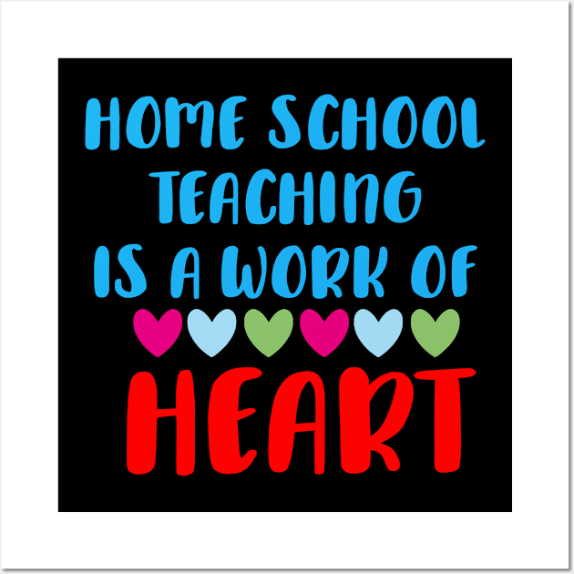 Home School Teaching is a Work Of Heart Wall Art by tropicalteesshop